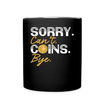 Sorry Can't Coins Bye Coin Collector Numismatiker - Tasse einfarbig - Schwarz - Vorne
