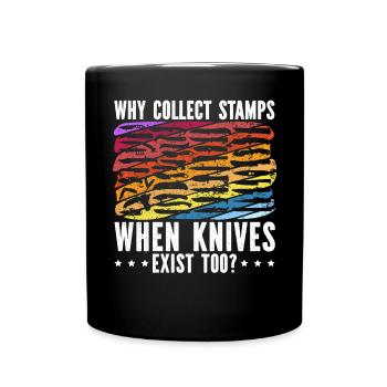 Why Collect Stamps When Knife Exist Too - Full Colour Mug - black - Front