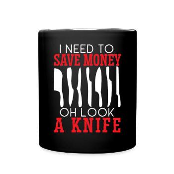 I Need To Save Money Oh Look A Knife Collector - Full Colour Mug - black - Front