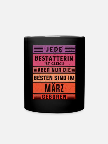 Friedhof Geburtstag März geboren Bestatterin - Tasse einfarbig - Schwarz