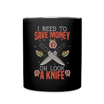 I Need To Save Money Oh Look A Knife Collector - Full Colour Mug - black - Front