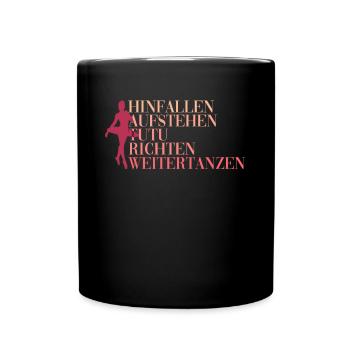 Hinfallen Aufstehen Tutu Richten Weitertanzen - Tasse einfarbig - Schwarz - Vorne