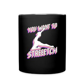 You Want To Streeetch - danseur de ballet - Mug uni - noir - Devant