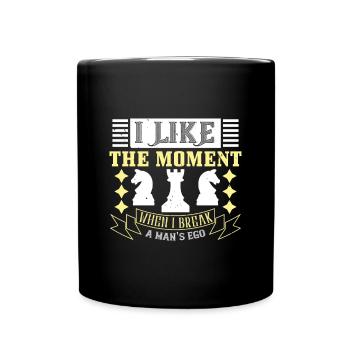 Ich mag den Moment, in dem ich das Ego eines Mannes breche - Tasse einfarbig - Schwarz - Vorne
