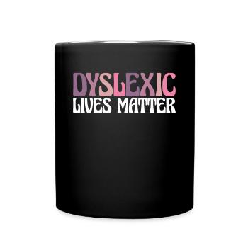 Dyslexic Live Matters Shirt Gift - Full Colour Mug - black - Front