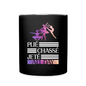 Plié Chassé Jeté All Day - Ballet dancer - Full Colour Mug - black - Front