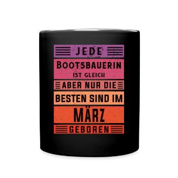 Schiffbauer Geburtstag März geboren Bootsbauerin - Tasse einfarbig - Schwarz - Vorne