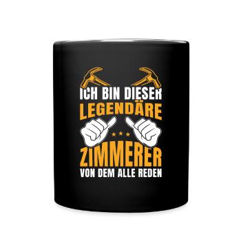 Zimmermann Ich bin der legendäre Zimmerer - Tasse einfarbig - Schwarz - Vorne