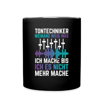 Tonmeister Tontechniker Niemand weiß was ich mache - Tasse einfarbig - Schwarz - Vorne