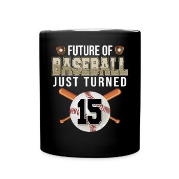 Future of Baseball Just Turned 15 | 15th birthday - Full Colour Mug - black - Front