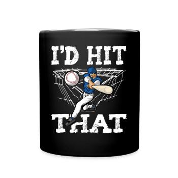 Baseball Quote I'd Hit That Baseball - Full Colour Mug - black - Front