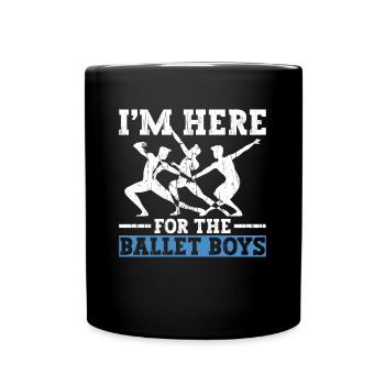 Je suis là pour les garçons de ballet - danseurs de ballet - Mug uni - noir - Devant