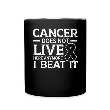 Cancer Does Not Live Here Anymore I Beat It - Full Colour Mug - black - Front