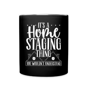 Home Stager Interior Its a Home Staging ThingHomeH - Full Colour Mug - black - Front