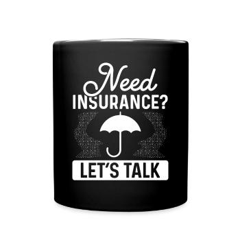 Insurance Agent Need Insurance Lets TalkInsuranceI - Tasse einfarbig - Schwarz - Vorne