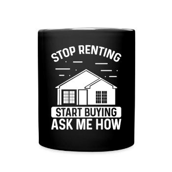 Real Estate Agent Stop Renting Start Buying Broker - Full Colour Mug - black - Front