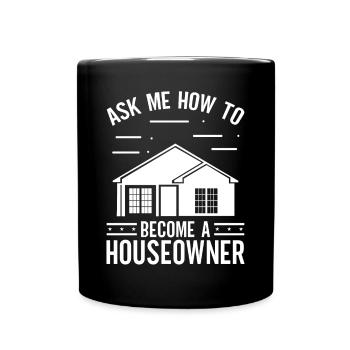 Real Estate Agent Ask me how to become Houseowner - Full Colour Mug - black - Front