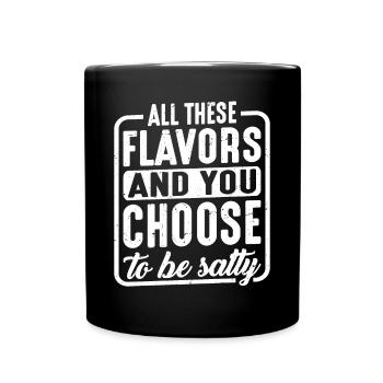 Toutes ces saveurs et vous choisissez d’être Salty 5 - Mug uni - noir - Devant