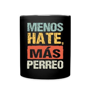 Menos Hate Más Perreo Reggae Dance Quote - Full Colour Mug - black - Front