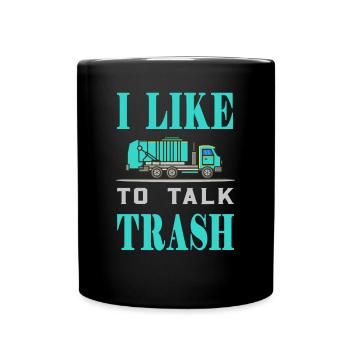 Müllmann Müllabfuhr I like to talk trash - Tasse einfarbig - Schwarz - Vorne