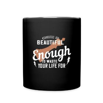 Schach ist schön genug, um dein Leben dafür zu verschwenden - Tasse einfarbig - Schwarz - Vorne