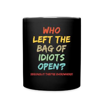 Qui a laissé le sac des idiots ouvert? - Mug uni - noir - Devant