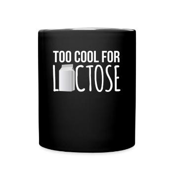 Too Cool For Lactose Shirt Geschenk - Tasse einfarbig - Schwarz - Vorne