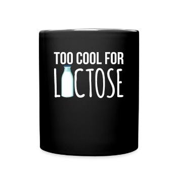 Too Cool For Lactose Shirt Geschenk - Tasse einfarbig - Schwarz - Vorne