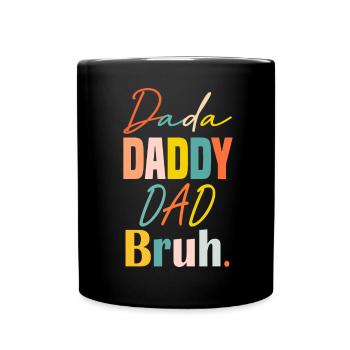 Vatertag Dada Papa Papa Bruh Lustiger Vatertag - Tasse einfarbig - Schwarz - Vorne