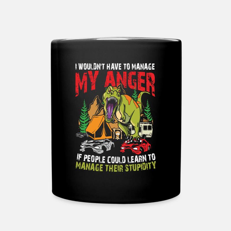 I Wouldn't Have To Manage My Anger - Tasse einfarbig - Schwarz