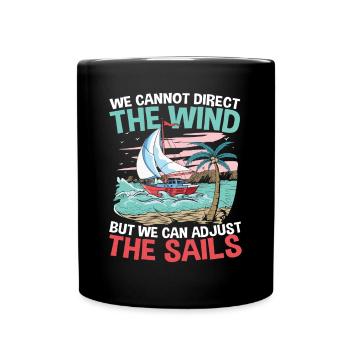 We Can't Direct The Wind But We Can Adjust The - Tasse einfarbig - Schwarz - Vorne