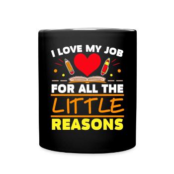 I Love My Job For All The Little Reasons Daycare - Full Colour Mug - black - Front