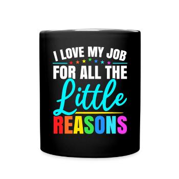 I Love My Job For All The Little Reasons Daycare - Full Colour Mug - black - Front