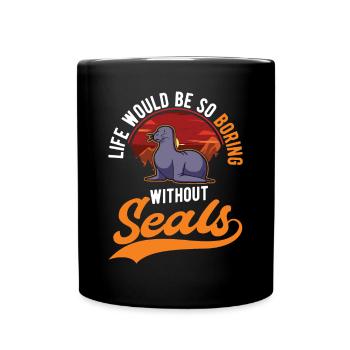 La vie serait si ennuyeuse sans Seal Sea Lion Robbe - Mug uni - noir - Devant