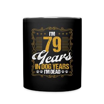 79 Year Old Funny Dog Lover Humor Pet Idea - Tasse einfarbig - Schwarz - Vorne