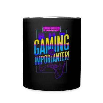 Education Is Important But Gaming Is Importanter - Full Colour Mug - black - Front