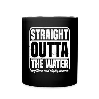 Straight Outta The Water, Baptized 19 - Full Colour Mug - black - Front