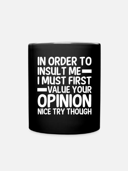 To insult me, I must first answer their - Full Colour Mug - black