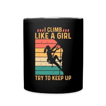 I Climb Like A Girl Try To Keep Up - Climber Rock - Full Colour Mug - black - Front