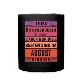 Schiffbauer Geburtstag August geboren Bootsbauerin - Tasse einfarbig - Schwarz - Vorne