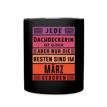 Handwerker Geburtstag März geboren Dachdeckerin - Tasse einfarbig - Schwarz - Vorne