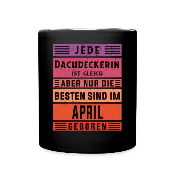 Handwerker Geburtstag April geboren Dachdeckerin - Tasse einfarbig - Schwarz - Vorne