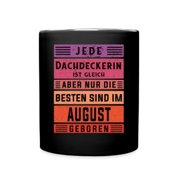 Handwerker Geburtstag August geboren Dachdeckerin - Tasse einfarbig - Schwarz - Vorne