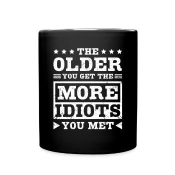 The older you get the more idiots you met - Full Colour Mug - black - Front