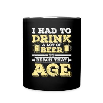 Drink a lot of beer to reach that age - Full Colour Mug - black - Front