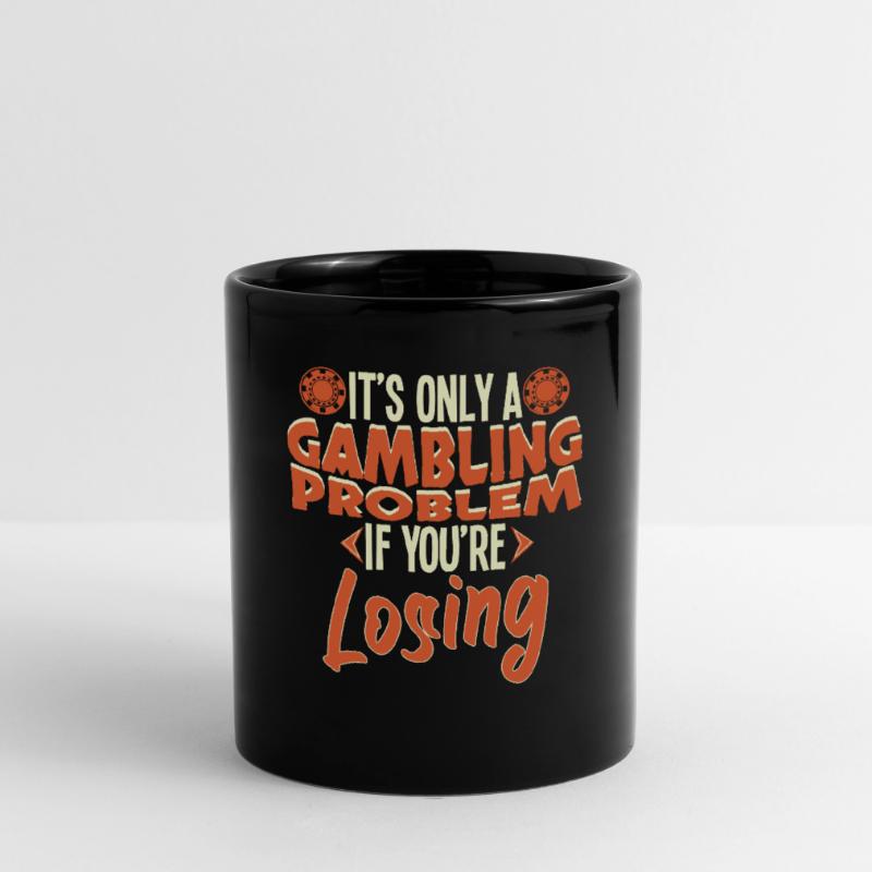 Only A Gambling Problem If Losing Full Colour Mug