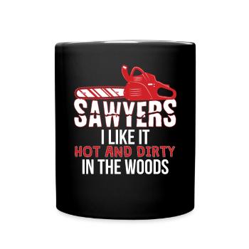 Sawyers Like It Hot And Dirty In The Woods - Full Colour Mug - black - Front