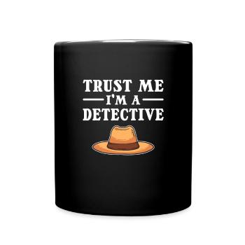 Croyez-moi, je suis détective. Espion. - Mug uni - noir - Devant