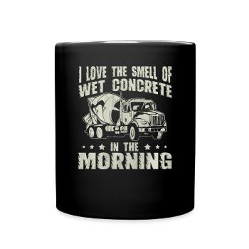 Wet Concrete In The Morning Lustige Betonbauer - Tasse einfarbig - Schwarz - Vorne