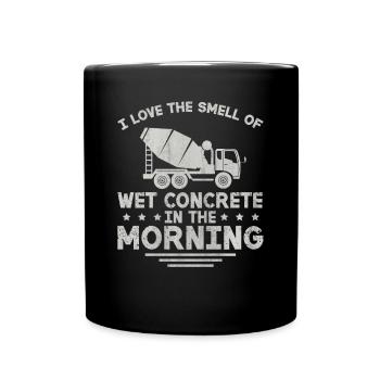 Wet Concrete In The Morning Lustige Betonbauer - Tasse einfarbig - Schwarz - Vorne